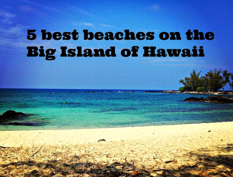 Image Top hikes best restaurants nightlife on hawaii i. Family Travel Blog 5 Best Beaches On The Big Island Of Hawaii